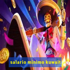 salario minimo kuwait